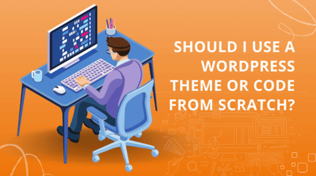 Should I use a WordPress theme or code from scratch