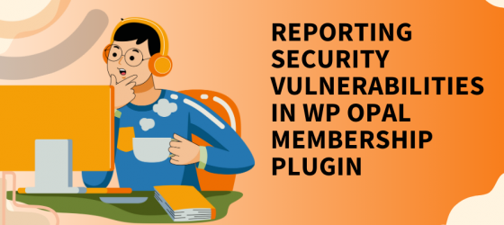 Reporting Security Vulnerabilities in the WP Opal Membership Plugin